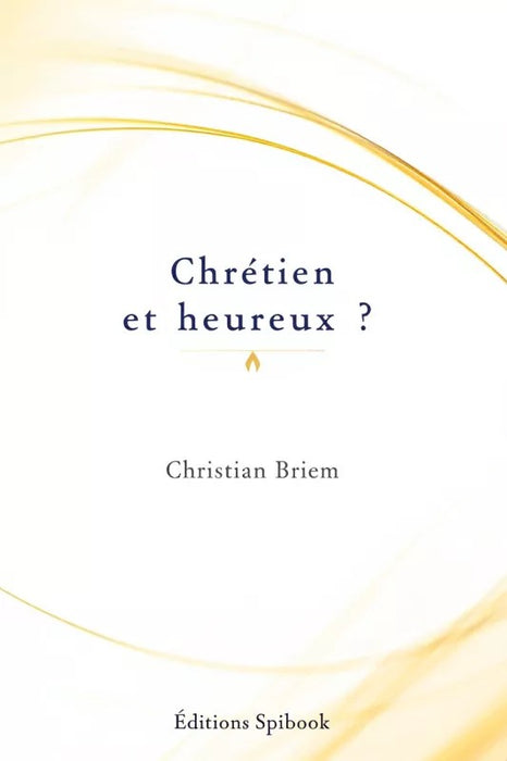 Ebook - Chrétien et heureux ?