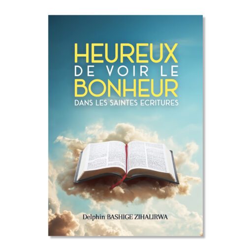 Heureux de voir le bonheur dans les Saintes Ecritures
