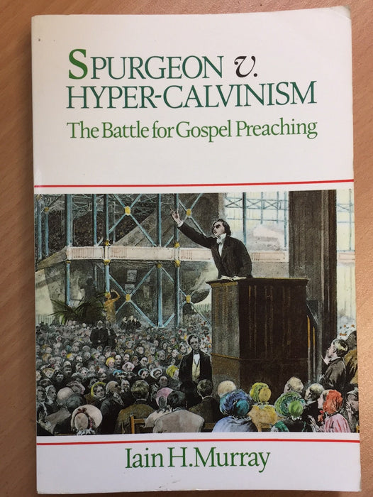 Spurgeon v. Hyper-Calvinism