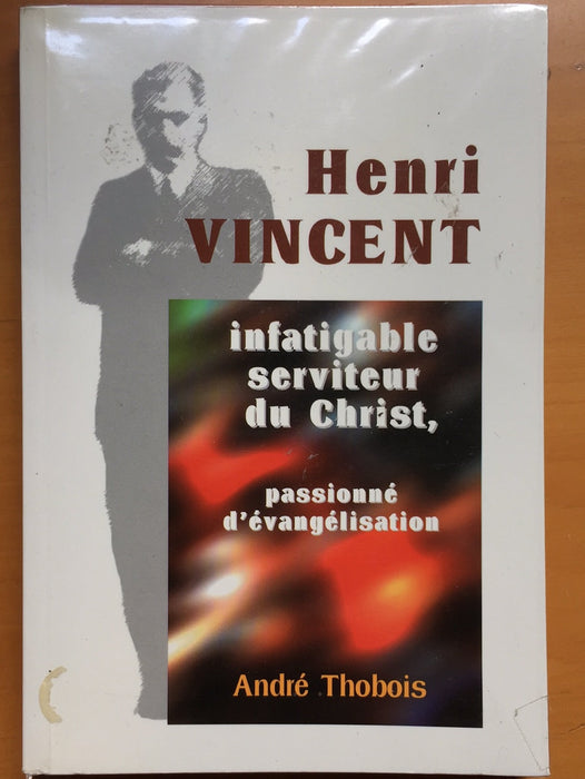 Occasion - Henri Vincent, infatigable serviteur du Christ