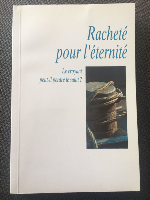 Occasion - Racheté pour l'éternité : Le croyant peut-il perdre le salut ?