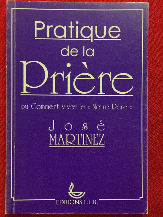 Pratique de la prière ou comment vivre le Notre père