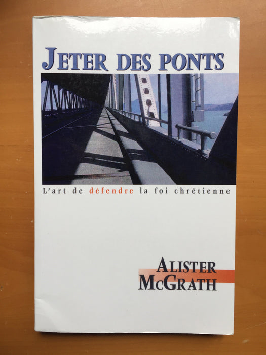 Occasion - Jeter des ponts : l'art de défendre la foi chrétienne