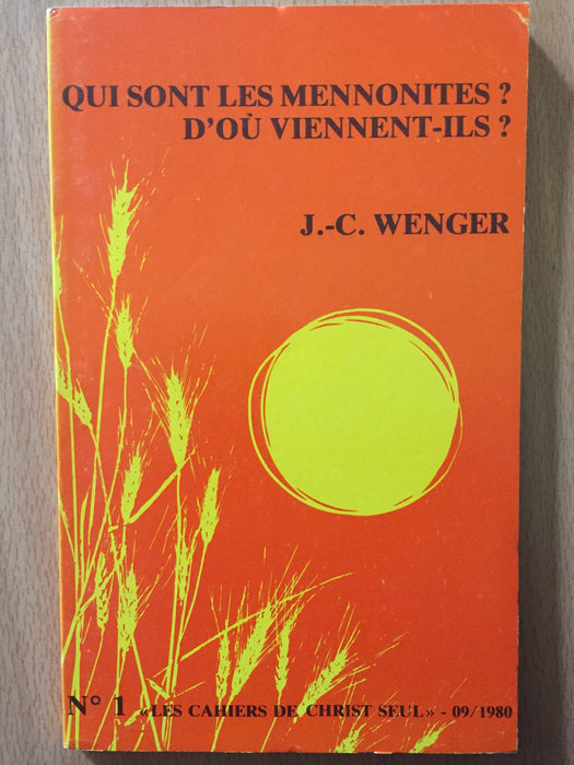 Occasion - Qui sont les mennonites ? D'où viennent-ils ? vol.1 Les cahiers de Christ seul