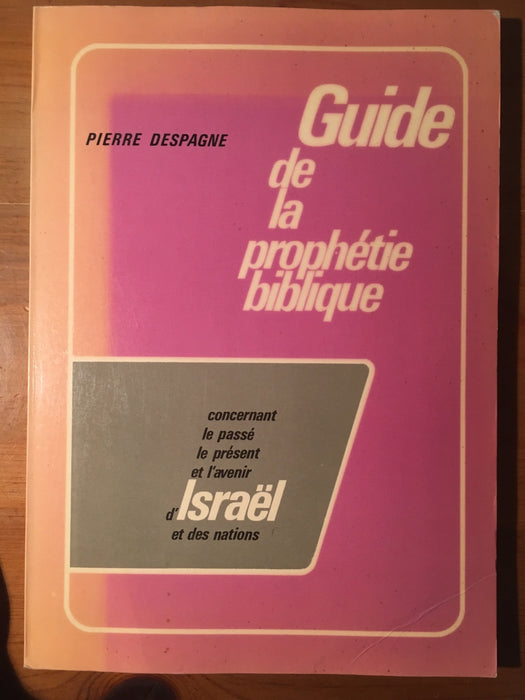 Occasion - Guide de la prophétie biblique concernant le passé le présent et l'avenir d'Israël et des nations (théologie controversée)