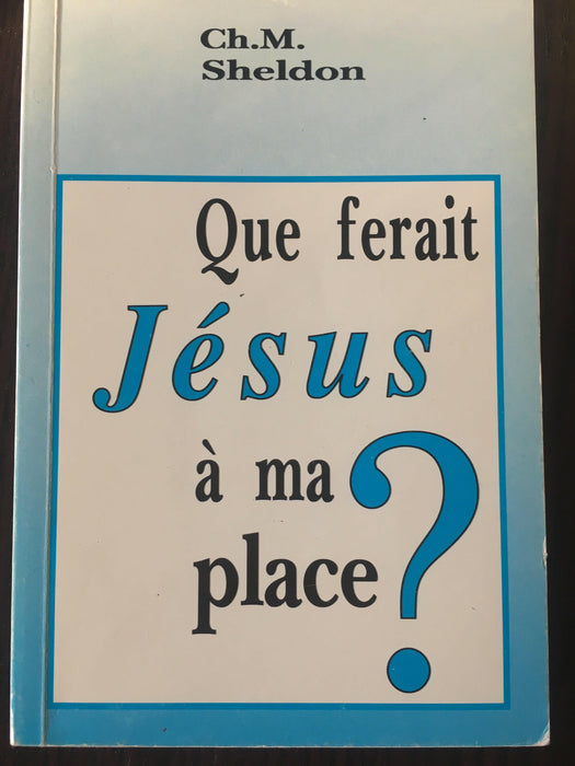 Occasion - Que ferait Jésus a ma place ? [SHELDON Ch. M.]