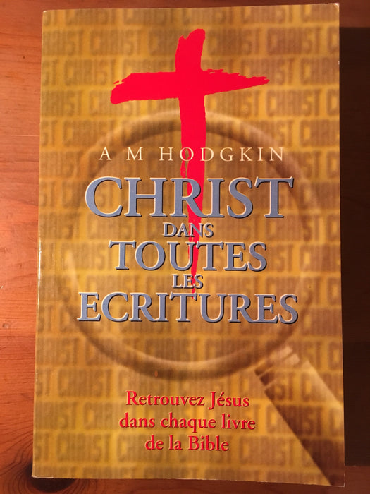 Occasion - Christ dans toutes les écritures : retrouvez Jésus dans chaque livre de la Bible