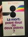 La mort : point final ou deux points ?
