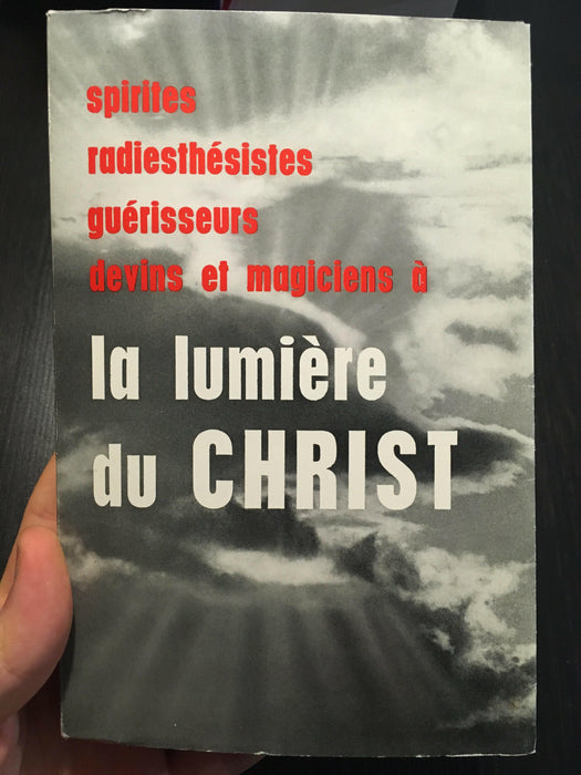 Occasion - Spirites, radiesthésistes, guérisseurs, devins et magiciens à la lumière du Christ