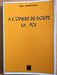 À l'ombre du doute, la foi