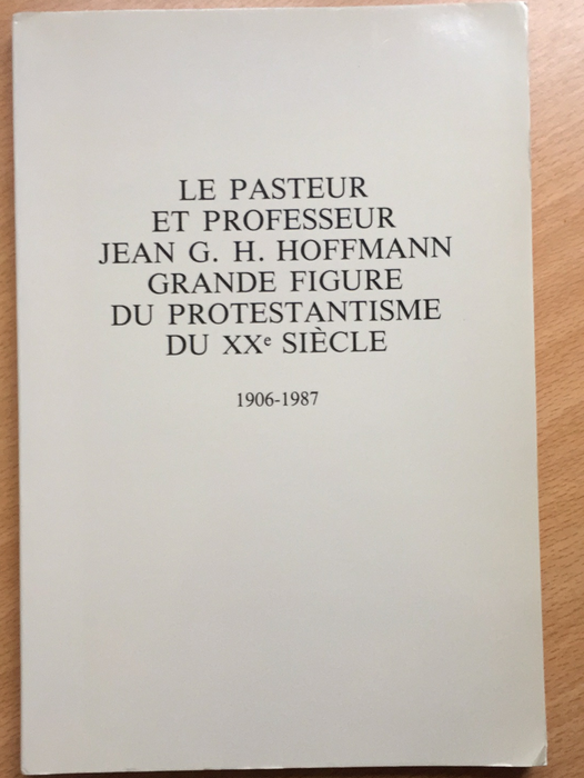 Occasion - Le pasteur et professeur Jean G.H. Hoffmann : grande figure du protestantisme du XXe siècle