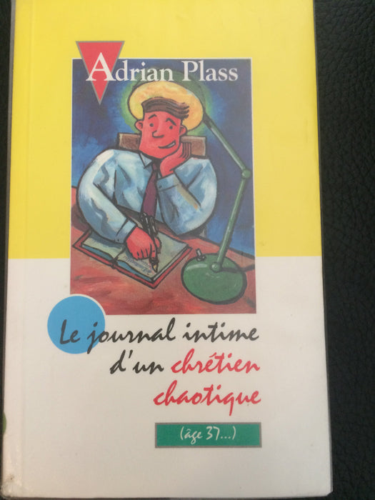 Le journal intime d'un chrétien chaotique