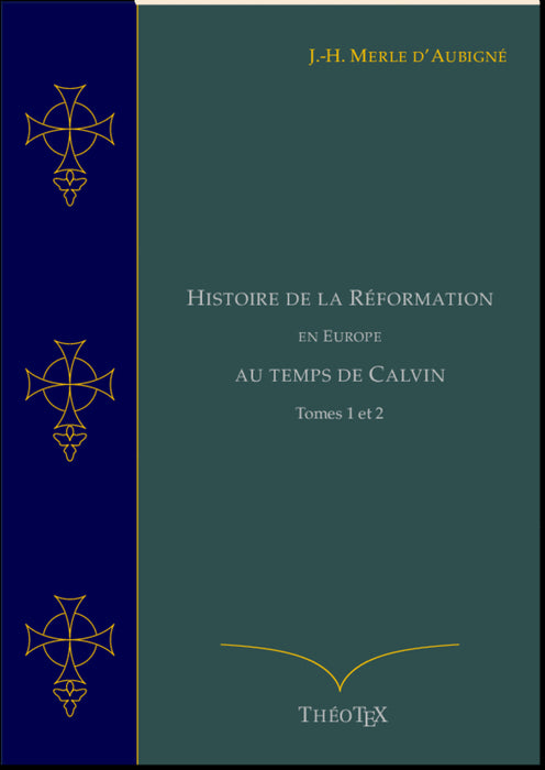 Ebook - Histoire de la Réformation en Europe au Temps de Calvin, Tomes 1 et 2