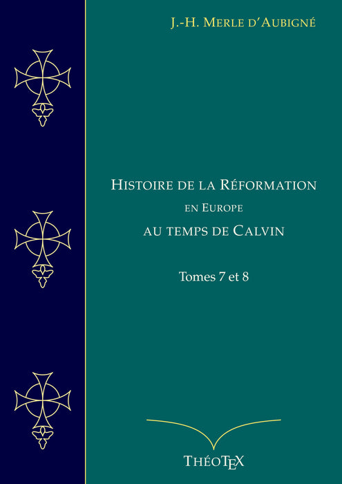 Ebook - Histoire de la Réformation en Europe au Temps de Calvin, Tomes 7 et 8