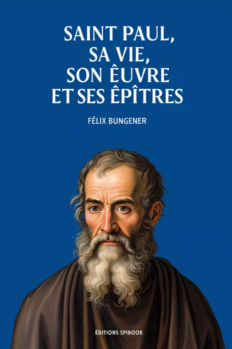 Ebook - Saint Paul, sa vie, son œuvre et ses épîtres