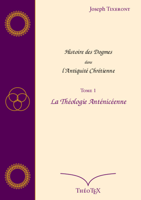 Ebook - Histoire des Dogmes dans l'Antiquité Chrétienne Tome I La Théologie Anténicéenne