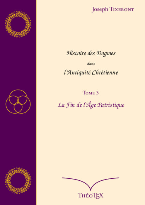 Ebook - Histoire des Dogmes dans l'Antiquité Chrétienne Tome III La Fin de l'Âge Patristique