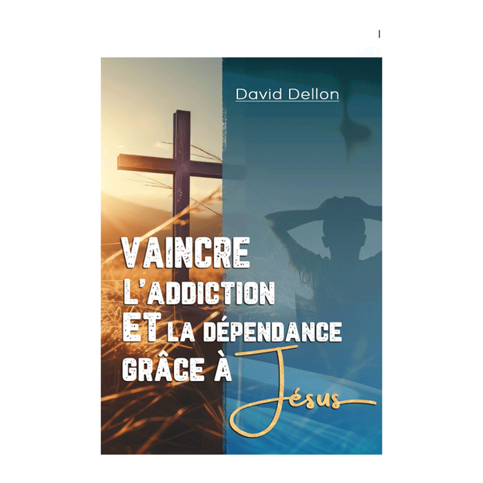 Vaincre l'addiction et la dépendance grâce à Jésus