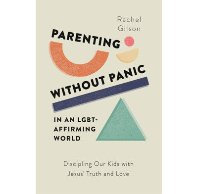 Parenting without Panic in an LGBT-Affirming World [Livre en anglais]