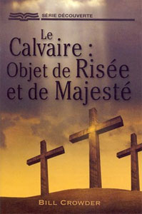 Le Calvaire : Objet de Risée et de Majesté