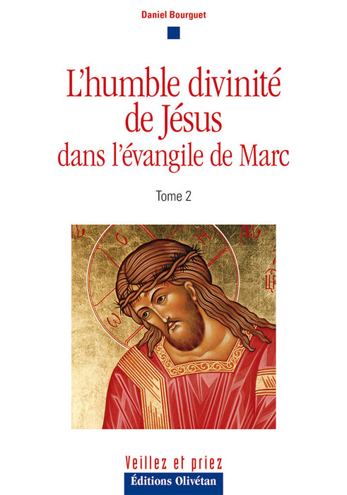 L'humble divinité de Jésus dans l'évangile de Marc. Tome 2