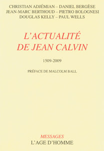 L'actualité de Jean Calvin