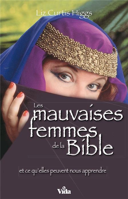 Les mauvaises femmes de la Bible et ce qu'elles peuvent nous apprendre