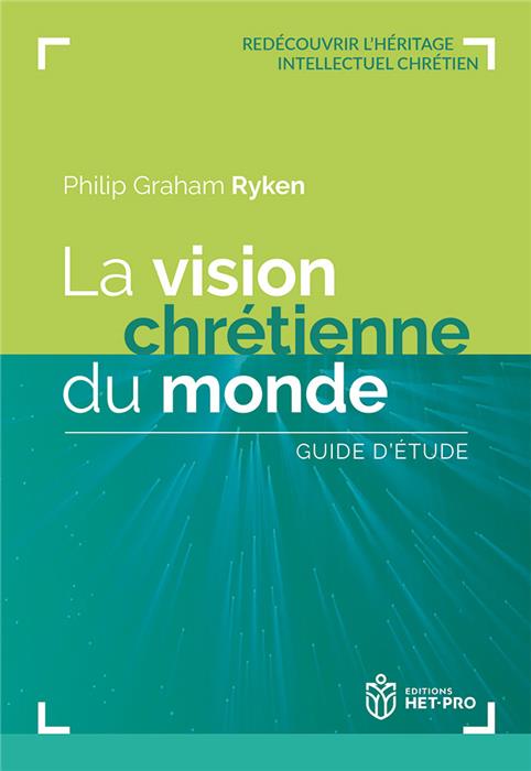 La vision chrétienne du monde. Guide d'étude