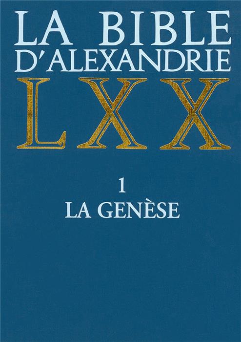 La Bible d'Alexandrie LXX La Septante Volume 1 La Genèse