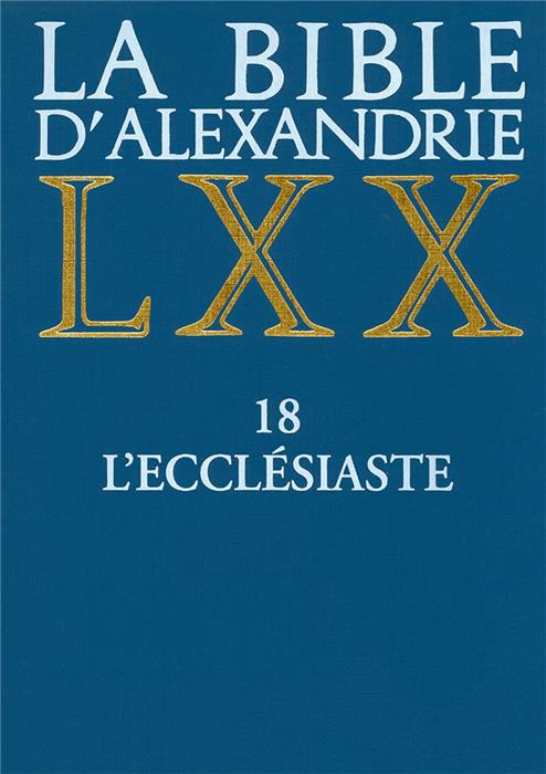 La Bible d'Alexandrie LXX La Septante Volume 18 L'Ecclésiaste