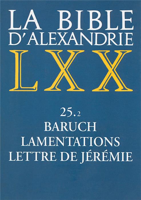 La Bible d'Alexandrie LXX La Septante Volume 25.2 Baruch, Lamentations, Lettre de Jérémie