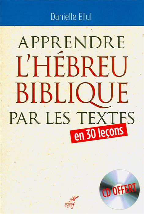 Apprendre l'hébreu biblique par les textes en 30 leçons (cd offert)
