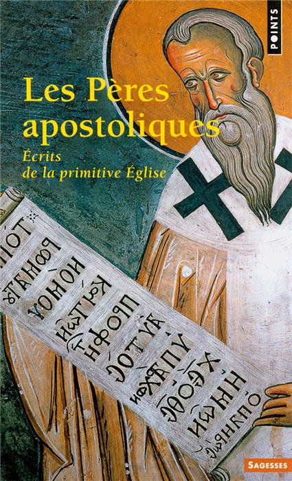 Les Pères apostoliques - Ecrits de la primitive Eglise