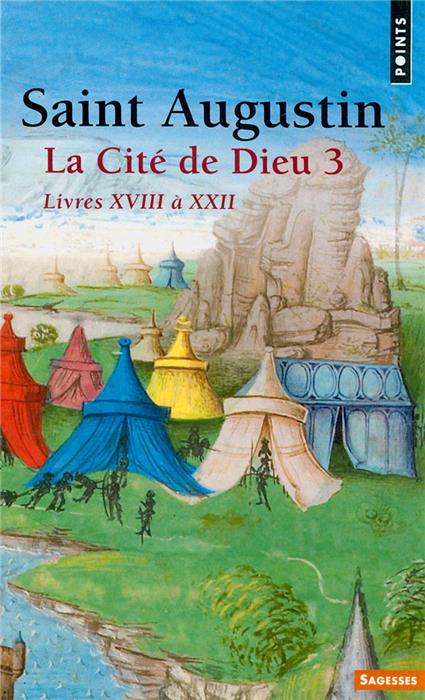 La Cité de Dieu, volume 3, livres XVIII à XXII
