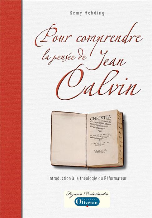 Pour comprendre la pensée de Jean Calvin