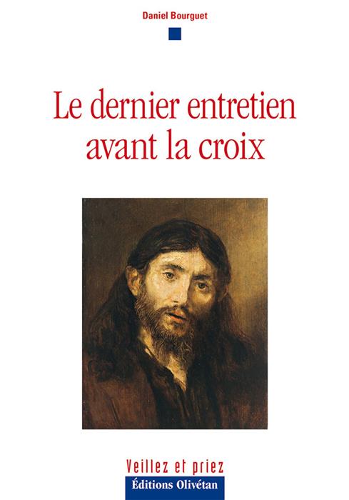 Le dernier entretien avant la croix