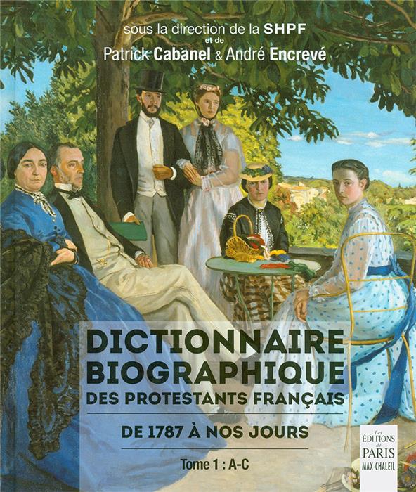 Dictionnaire biographique des protestants français de 1787 à nos jours. Tome 1, A-C