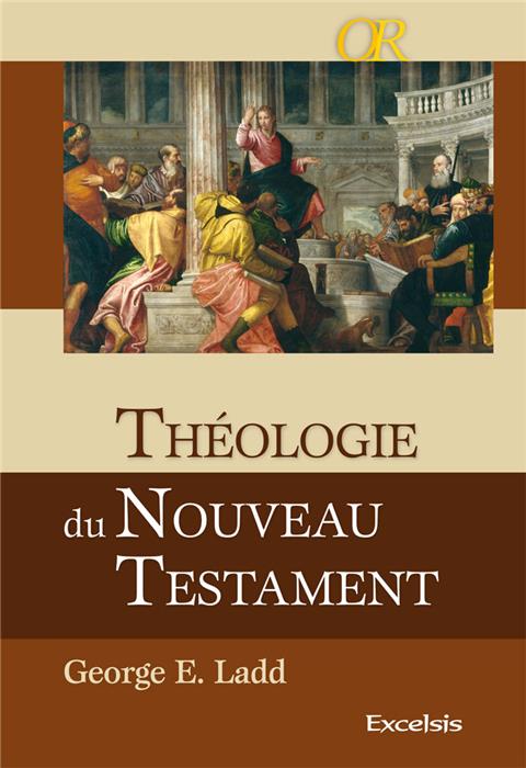 Théologie du Nouveau Testament [Ladd]