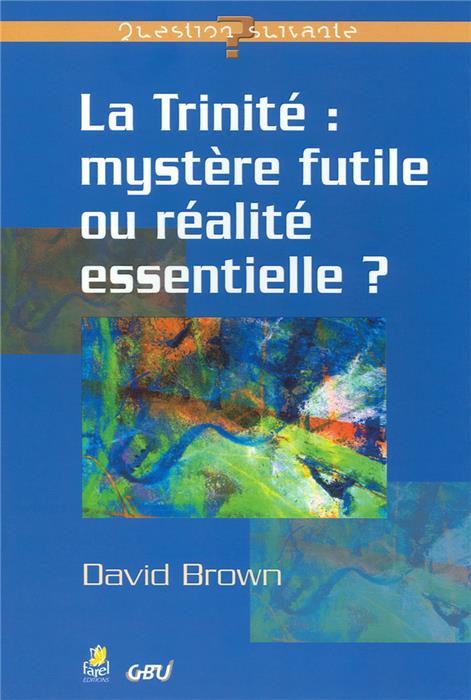 Occasion - La Trinité : mystère futile ou réalité essentielle ?