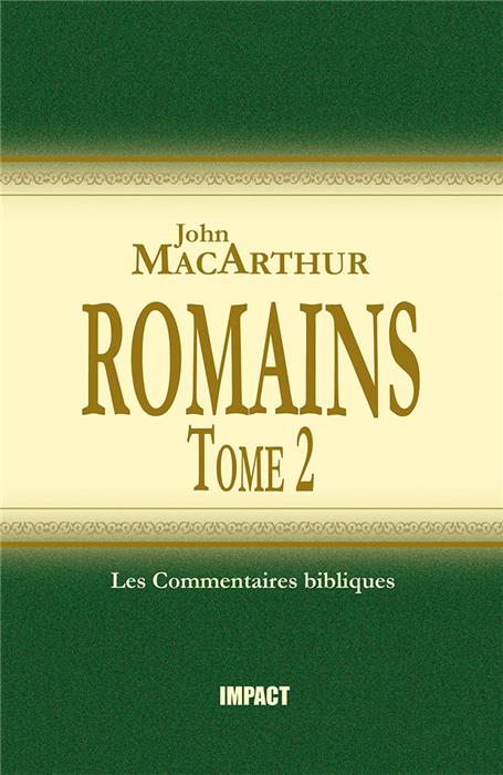 Commentaire MacArthur sur Romains. Tome 2 [Remplacé par les volumes complets]