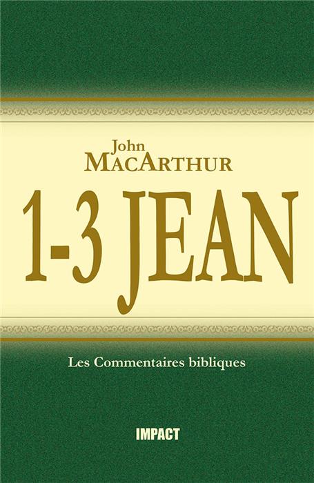Commentaire MacArthur sur 1-3 Jean [Remplacé par les volumes complets]