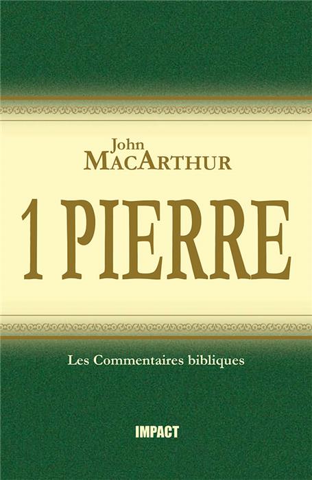 Commentaire MacArthur sur 1 Pierre [Remplacé par les volumes complets]