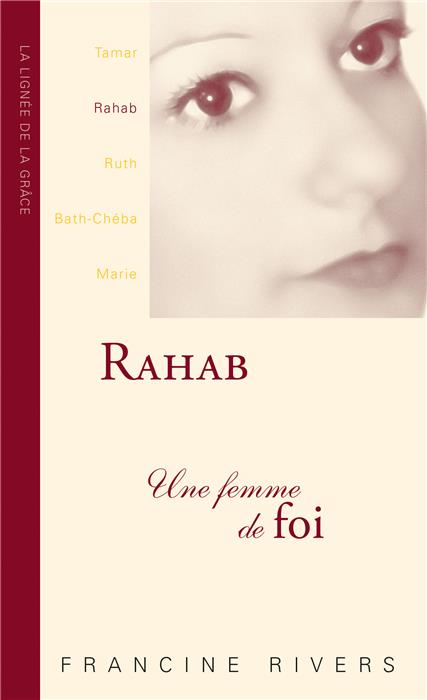 Rahab, une femme de foi [Un Roman]
