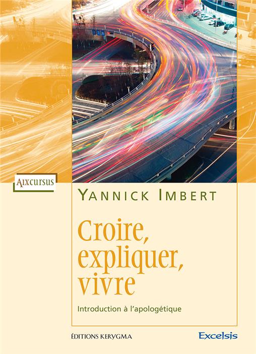 Croire, expliquer, vivre. introduction a l'apologetique