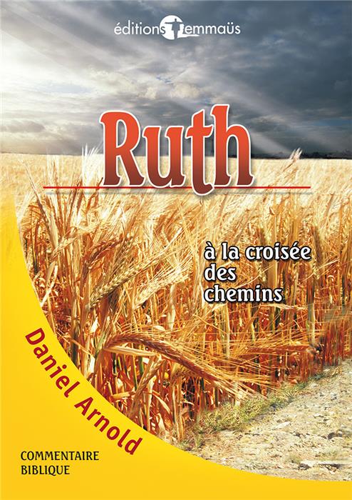 Ruth à la croisée des chemins. Commentaire biblique