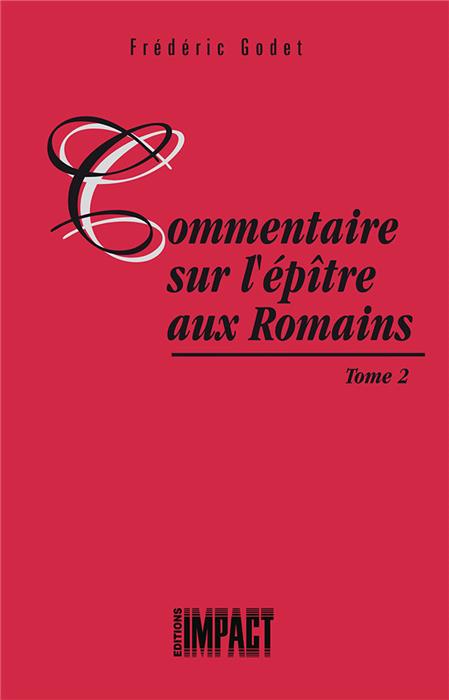 Commentaire sur l'épître aux Romains Tome 2 [Godet]