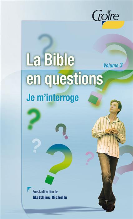 La Bible en questions. Volume 3