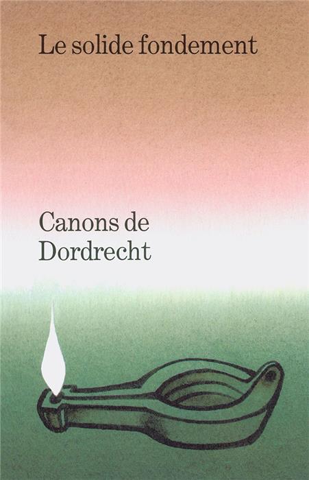 Canons de Dordrecht - Le solide fondement
