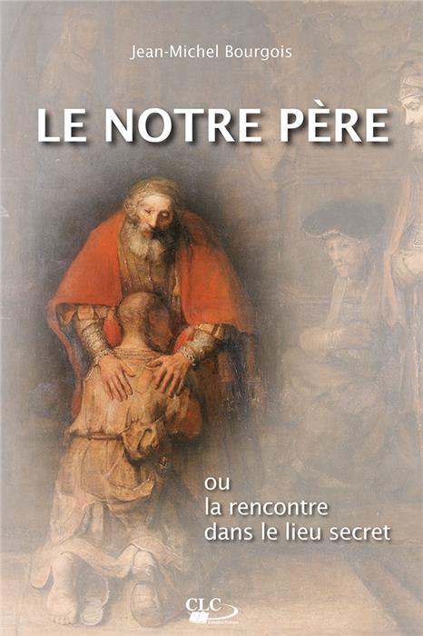 Le Notre Père ou la rencontre dans le lieu secret