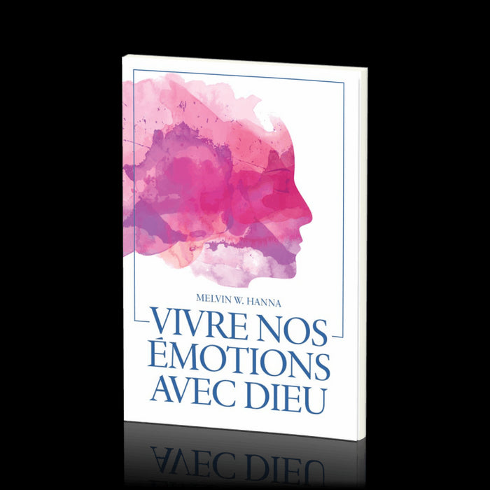 Vivre nos émotions avec Dieu